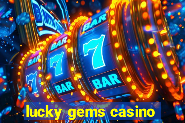 lucky gems casino