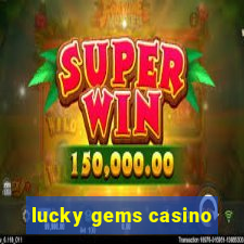 lucky gems casino