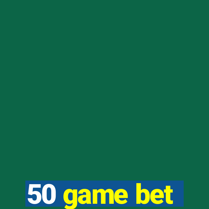 50 game bet