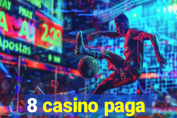 8 casino paga