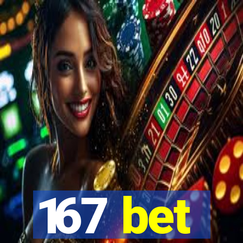 167 bet