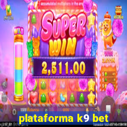 plataforma k9 bet