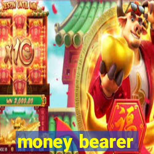 money bearer