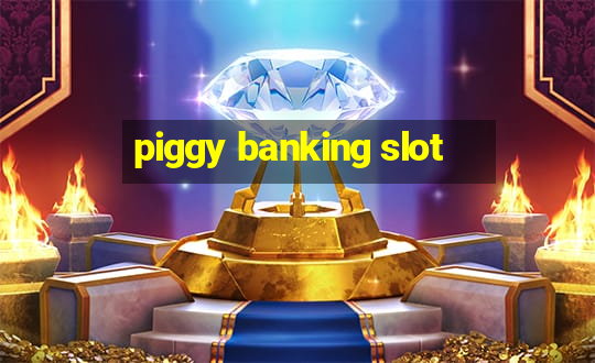 piggy banking slot