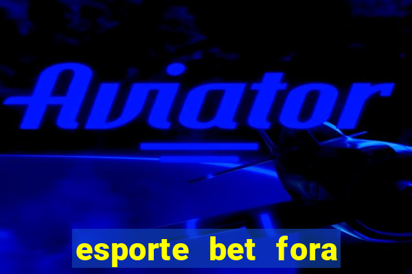 esporte bet fora do ar hoje