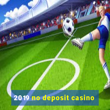 2019 no deposit casino