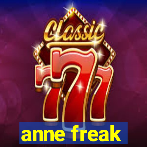 anne freak