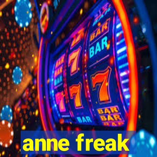 anne freak