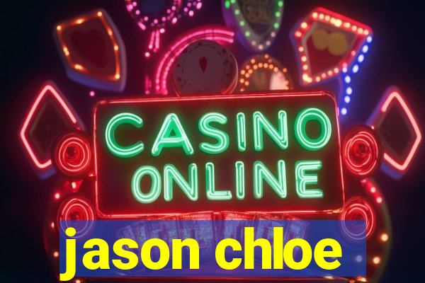 jason chloe