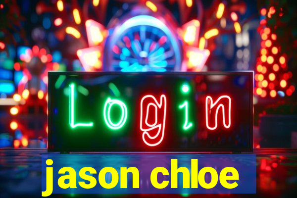 jason chloe