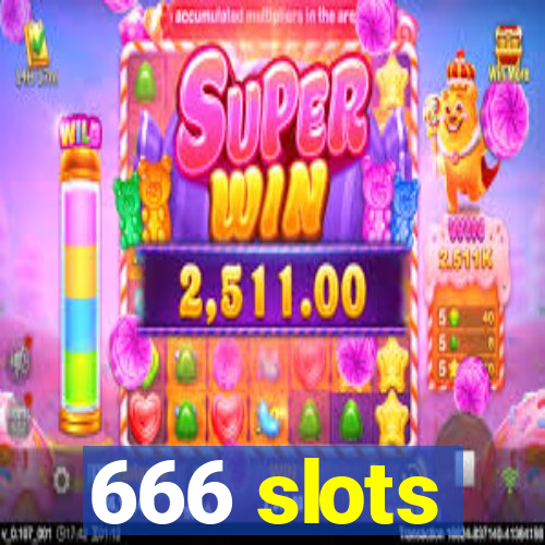 666 slots