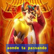 aonde ta passando o jogo