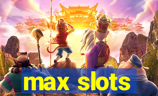 max slots