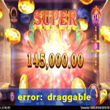 error: draggable element must have an item slot