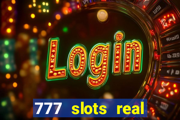 777 slots real cassino online