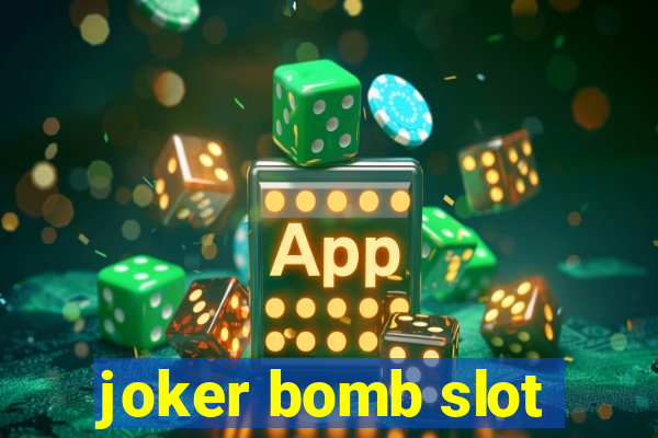 joker bomb slot