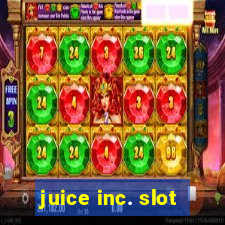 juice inc. slot