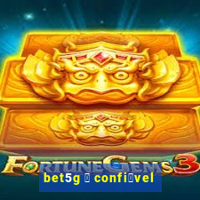 bet5g 茅 confi谩vel