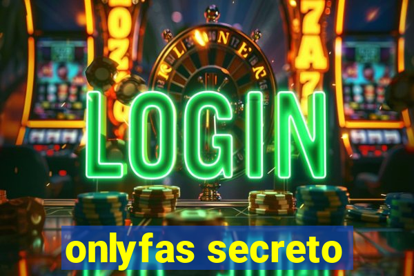 onlyfas secreto