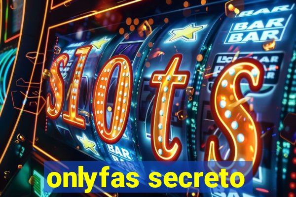 onlyfas secreto