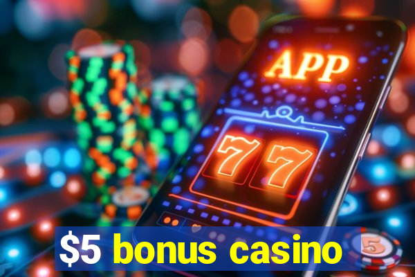 $5 bonus casino