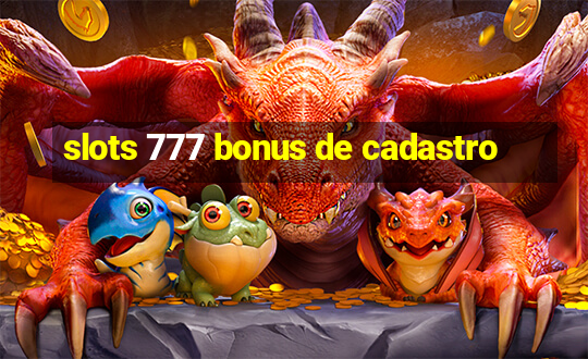 slots 777 bonus de cadastro