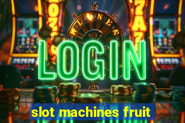 slot machines fruit