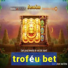 troféu bet