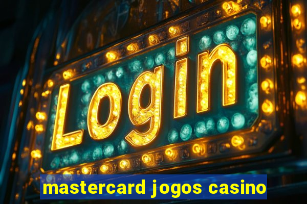 mastercard jogos casino