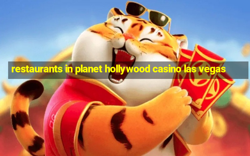 restaurants in planet hollywood casino las vegas