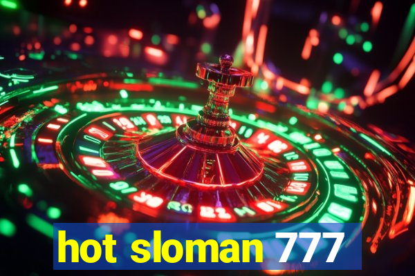 hot sloman 777