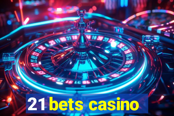 21 bets casino