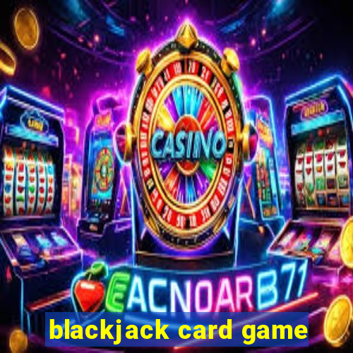 blackjack card game