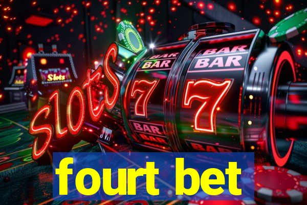 fourt bet