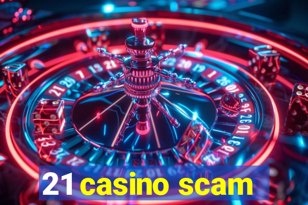 21 casino scam