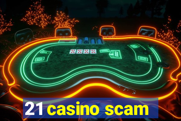 21 casino scam