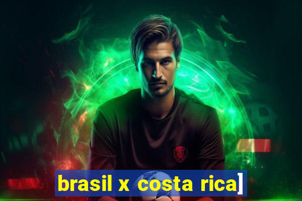 brasil x costa rica]