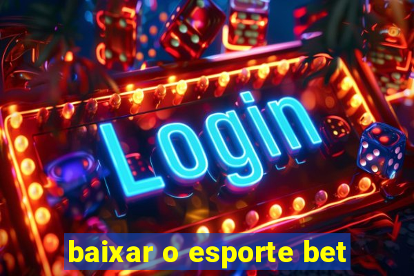 baixar o esporte bet