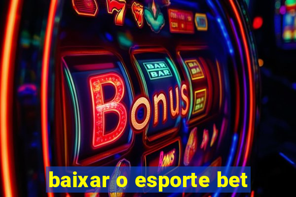 baixar o esporte bet