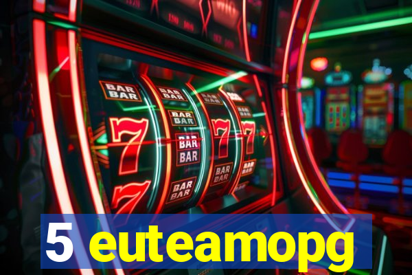 5 euteamopg