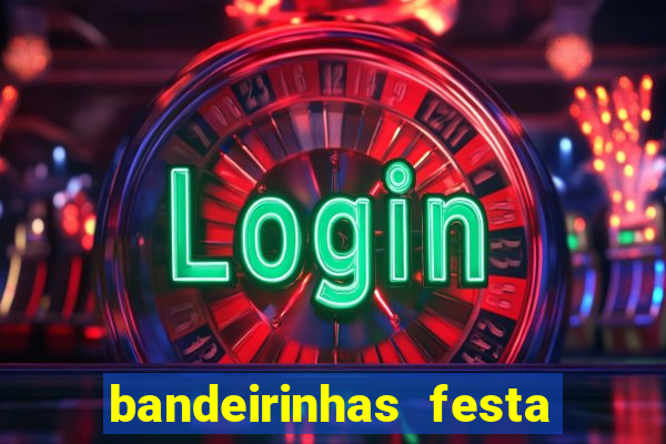 bandeirinhas festa junina para imprimir