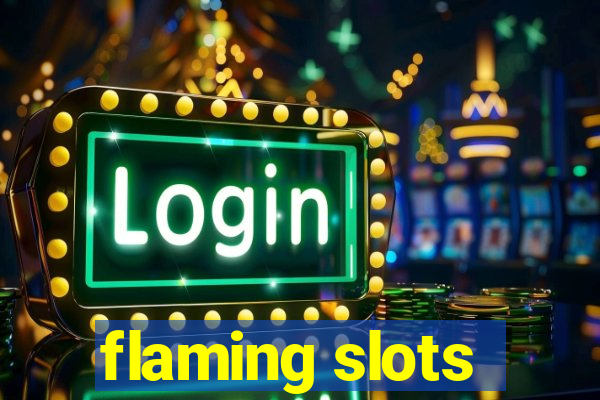 flaming slots