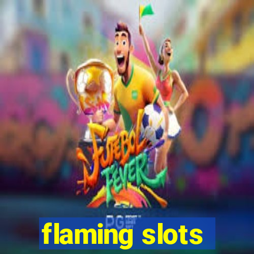 flaming slots