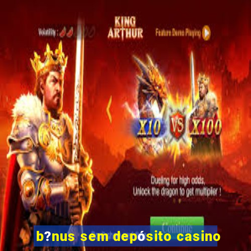 b?nus sem depósito casino