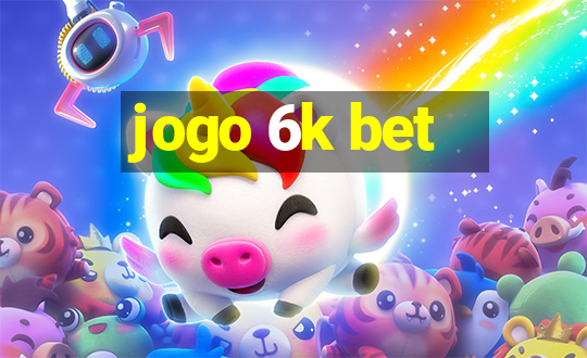 jogo 6k bet