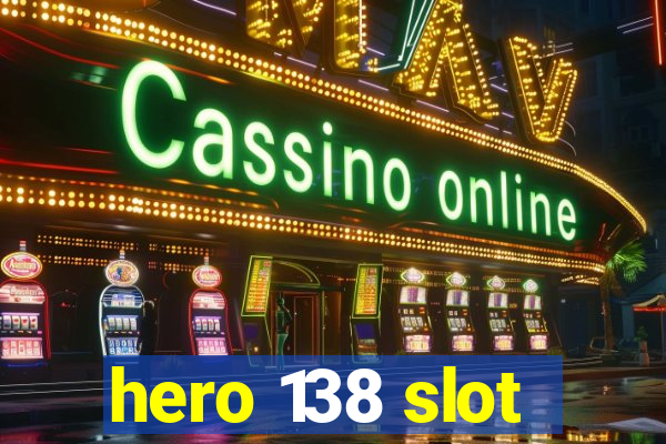 hero 138 slot