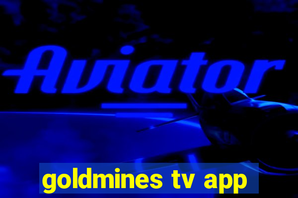 goldmines tv app