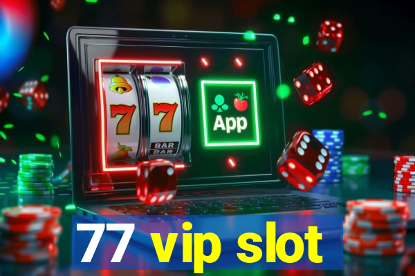 77 vip slot