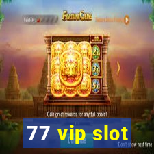 77 vip slot