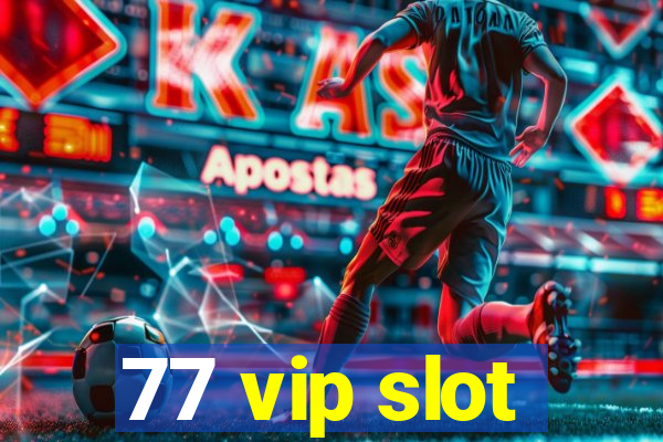 77 vip slot